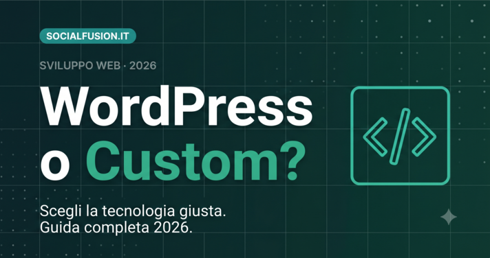 WordPress o sito custom - Guida completa per scegliere la tecnologia giusta nel 2026